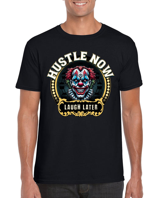 Hustle Now Laugh Later Unisex T-shirt